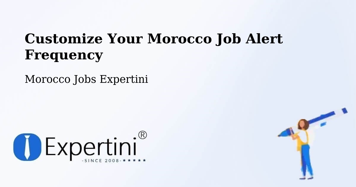 Customize Your Morocco Job Alert Frequency - Morocco Jobs Expertini